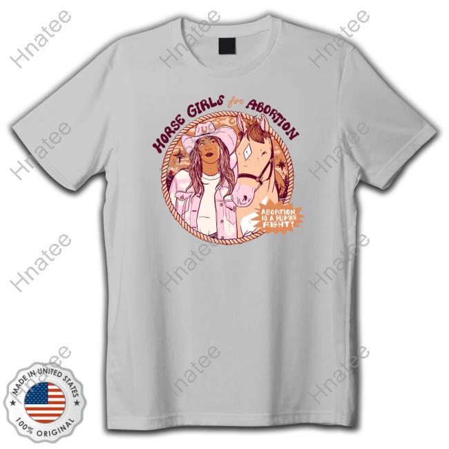Horse Girls For Abortion Abortion Is A Human Right T Shirt