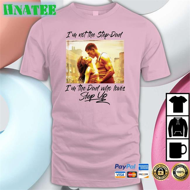 I'm Not The Step Dad I'm The Dad Who Loves Step Up Hoodie