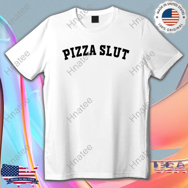 Official Pizza Slut Shirt