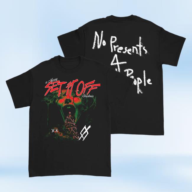 Official Set It Off Merch Store Set It Off No Presents New Shirt Set It Off Clothing Shop SetItOff
