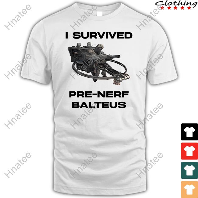 I Survived Pre Nerf-Balteus Shirt