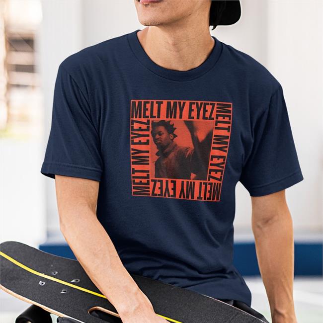 Melt My Eyez T-Shirt