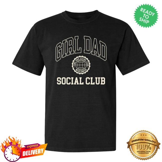 Girl Dad Social Club Shirt Barstool Merch