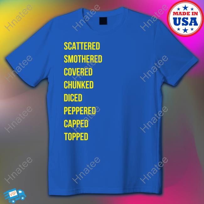 Waffle House Merch Scattered Smothered Covered Chunked Diced Peppered Capped Topped Long Sleeve T Shirt